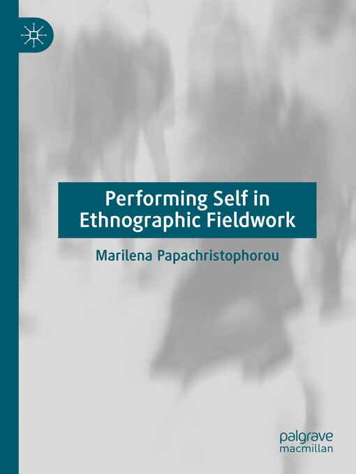 Title details for Performing Self in Ethnographic Fieldwork by Marilena Papachristophorou - Available